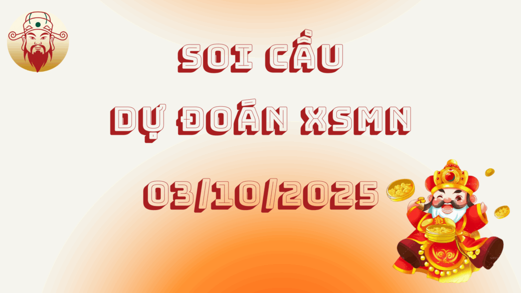 Soi cầu dự đoán XSMN thần tài hôm nay ngày 03/10/2025