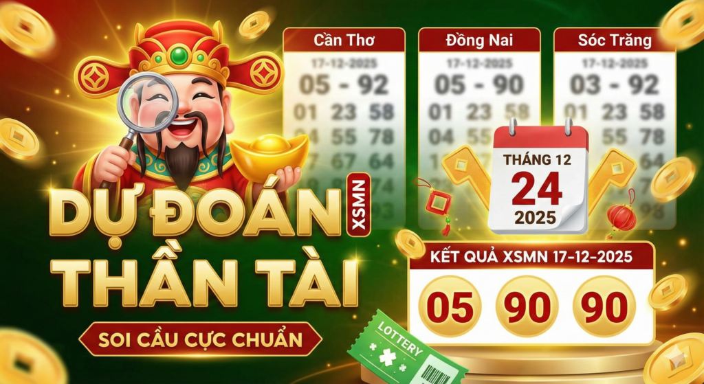 Soi Cầu Dự Đoán XSMN Thần Tài Hôm Nay 24-12-2025 – Chốt Số 3 Đài Cực Chuẩn