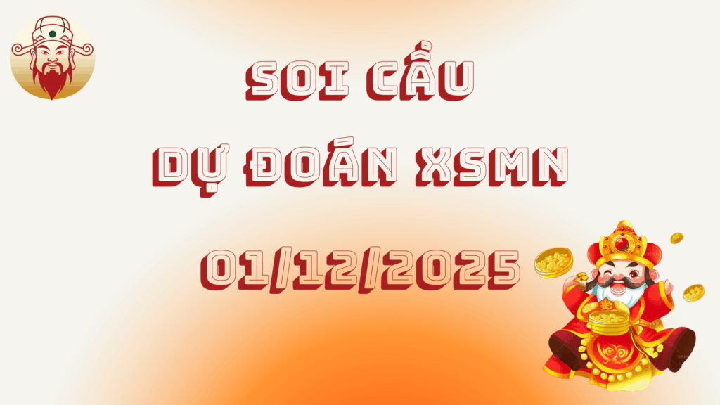 Dự Đoán XSMN Thần Tài 01/12/2025: Soi Cầu 3 Đài TPHCM - ĐT - CM Chuẩn Nhất